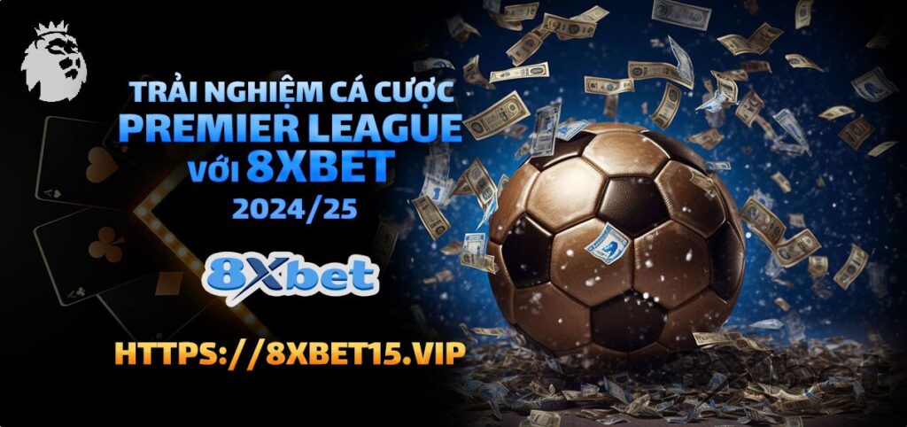 Trải nghiệm cá cược Premier League mùa giải 2024-25 cùng 8xbet với tỷ lệ cược hấp dẫn và dịch vụ chuyên nghiệp.